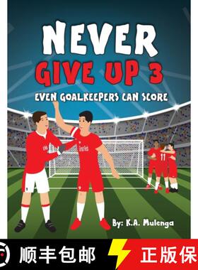 预订 Never Give Up Part 3- Even Goalkeepers Can Score: An inspirational children's soccer (football) ... [9781776424429]