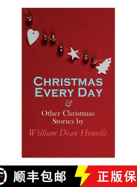 预订 Christmas Every Day & Other Christmas Stories by William Dean Howells: Christmas Specials Series [9788027343218]