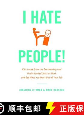 【3-4周达】I Hate People!: Kick Loose from the Overbearing and Underhanded Jerks at Work and Get What... [9780316032292]