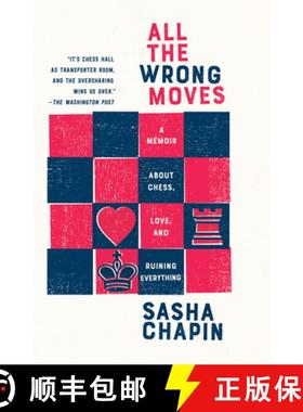 预订 All the Wrong Moves: A Memoir about Chess, Love, and Ruining Everything [9781984897428]