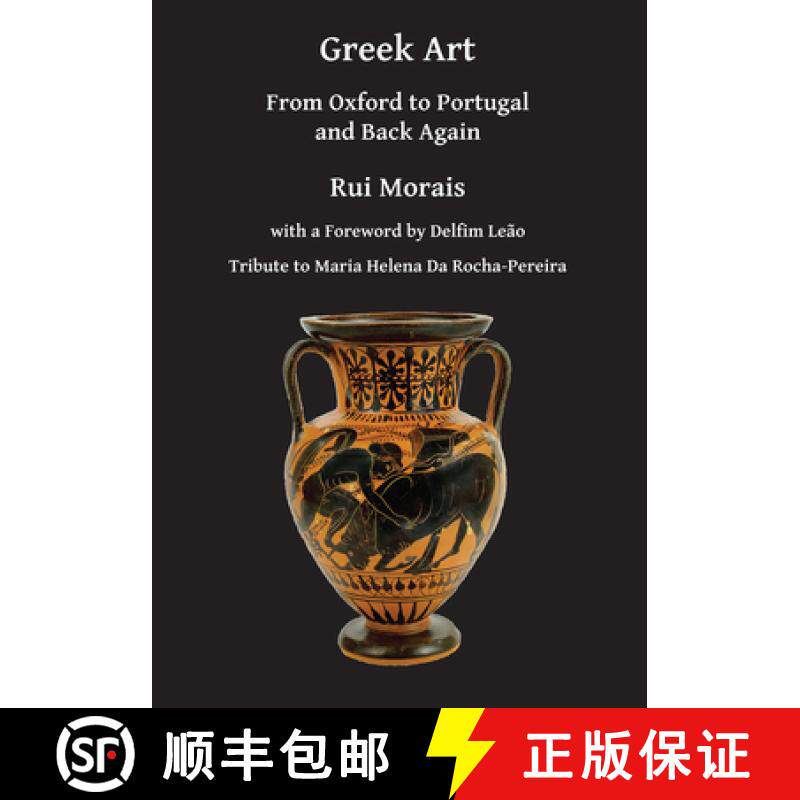 【3-4周达】Greek Art: From Oxford to Portugal and Back Again: From Oxford to Portugal and Back Again [9781784915865]