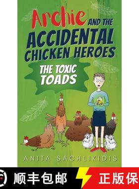 预订 Archie and the Accidental Chicken Heroes - The Toxic Toads: The Hilarious Adventures of Archie a... [9781763684409]