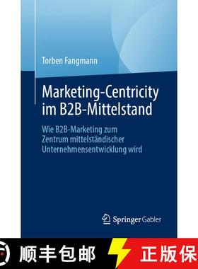 【3-4周达】Marketing-Centricity im B2B-Mittelstand : Wie B2B-Marketing zum Zentrum mittelständischer... [9783658488673]