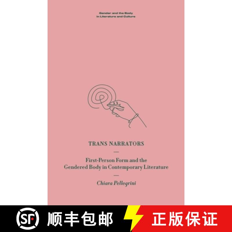 【3-4周达】Trans Narrators: First-Person Form and the Gendered Body in Contemporary Literature [9781399526944]