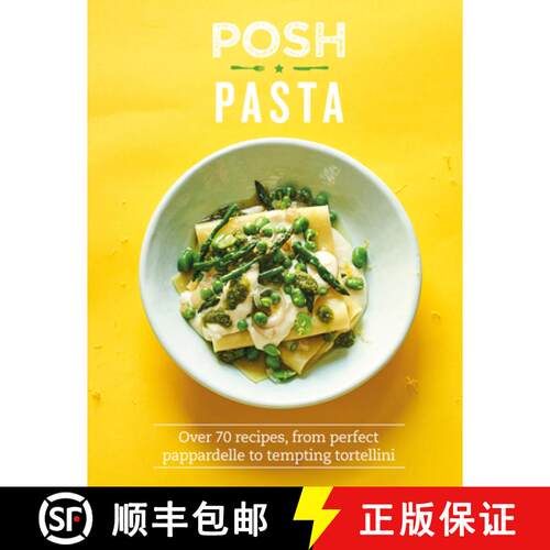 【3-4周达】精装 Posh Pasta: Over 70 Recipes, from Perfect Pappardelle to Tempting Tortellini [9781787135468]