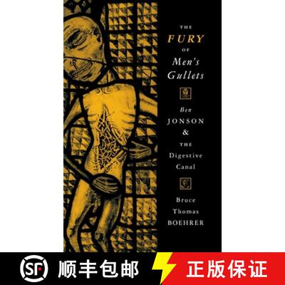 【3-4周达】The Fury of Men's Gullets: Ben Jonson and the Digestive Canal [9780812234084]