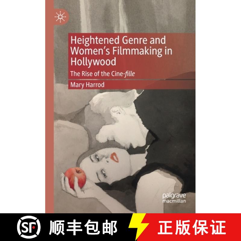 【2-3周达】Heightened Genre and Women's Filmmaking in Hollywood : The Rise of the Cine-fille [9783030709969]