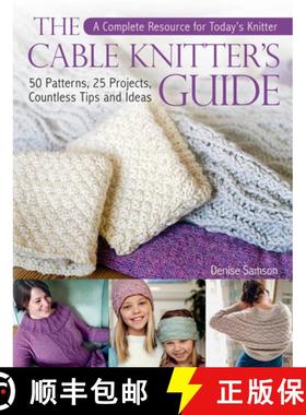 【3-4周达】Cable Knitter's Guide: A Complete Resource for Today's Knitter—50 Patterns, 25 Projects, ... [9781570767920]