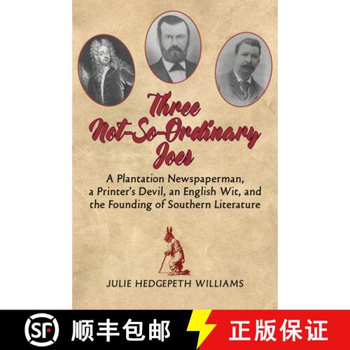 【3-4周达】Three Not–So–Ordinary Joes – A Plantation Newspaperman, a Printer′s Devil, an English ... [9781588383235]