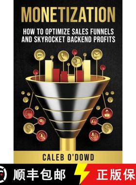 预订 Monetization: How to Optimize Sales Funnels and Skyrocket Backend Profits [9798989708918]