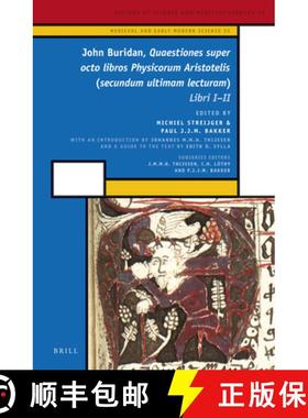 预订 John Buridan, Quaestiones Super Octo Libros Physicorum Aristotelis (Secundum Ultimam Lecturam): ... [9789004131651]