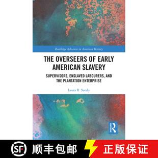预订 The Overseers of Early American Slavery : Supervisors, Enslaved Labourers, and the Plantation En... [9780367419646]