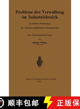 【3-4周达】Probleme der Verwaltung im Industriebezirk mit besonderer Berücksichtigung des rheinisch-... [9783662319130]