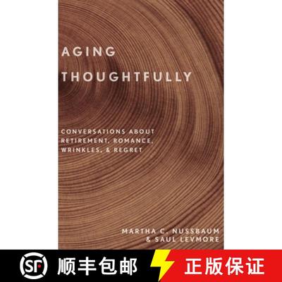 【3-4周达】Aging Thoughtfully: Conversations about Retirement, Romance, Wrinkles, and Regret [9780190600235]