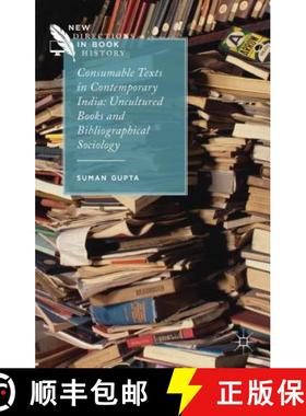 【3-4周达】Consumable Texts in Contemporary India: Uncultured Books and Bibliographical Sociology [9781137489289]