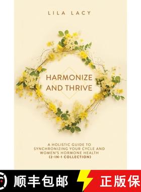 【3-4周达】Harmonize and Thrive: A Holistic Guide to Synchronizing Your Cycle and Women's Hormone Hea... [9781761590153]