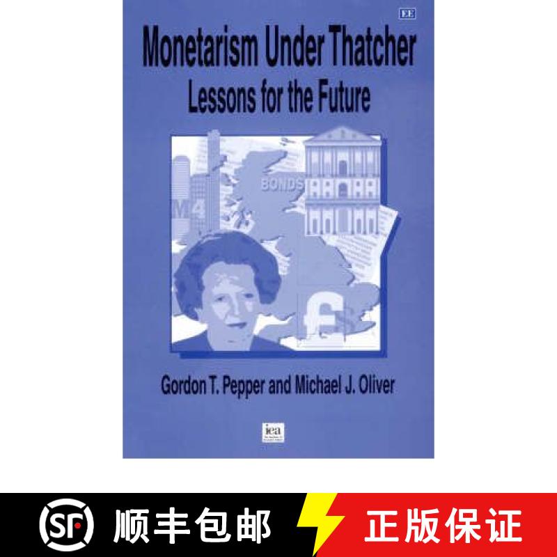 【3-4周达】Monetarism Under Thatcher: Lessons for the Future: Lessons for the Future [9781840646375]
