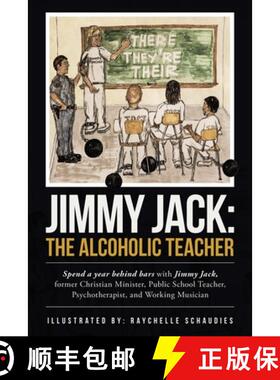 【3-4周达】Jimmy Jack: the Alcoholic Teacher: Spend a Year Behind Bars with Jimmy Jack, a Former Chri... [9781489729675]