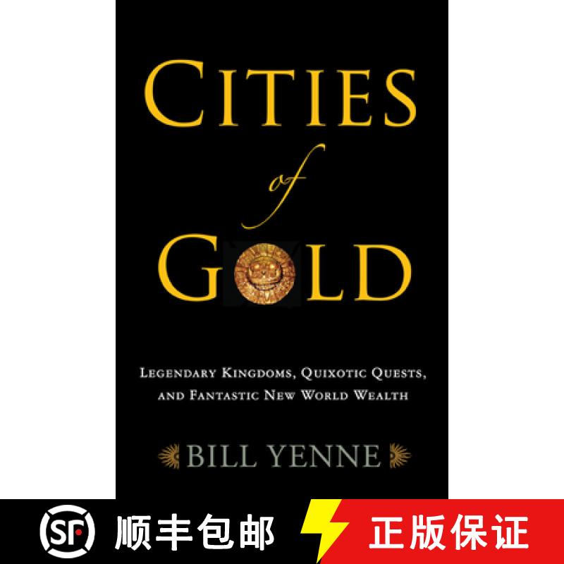 【3-4周达】Cities of Gold: Legendary Kingdoms, Quixotic Quests, and Fantastic New World Wealth: Obses... [9781594161445]