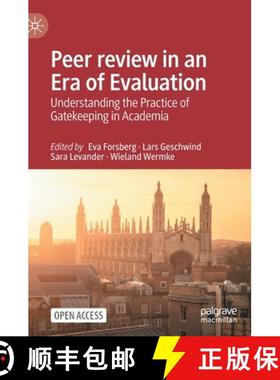 【3-4周达】Peer review in an Era of Evaluation : Understanding the Practice of Gatekeeping in Academia [9783030752620]