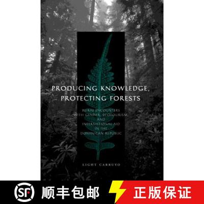 【3-4周达】Producing Knowledge, Protecting Forests: Rural Encounters with Gender, Ecotourism, and Int... [9780271033266]