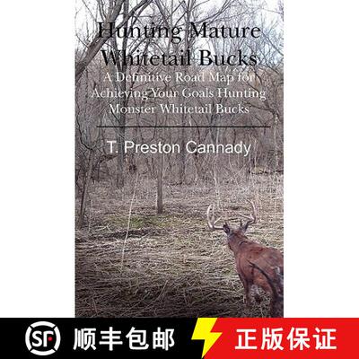 【3-4周达】Hunting Mature Whitetail Bucks: A Definitive Road Map for Acheiving Your Goals Hunting Mon... [9781439233856]