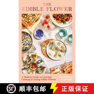 【3-4周达】The Edible Flower: A Modern Guide to Growing and Eating the Flowers in Your Garden [9780857829498]