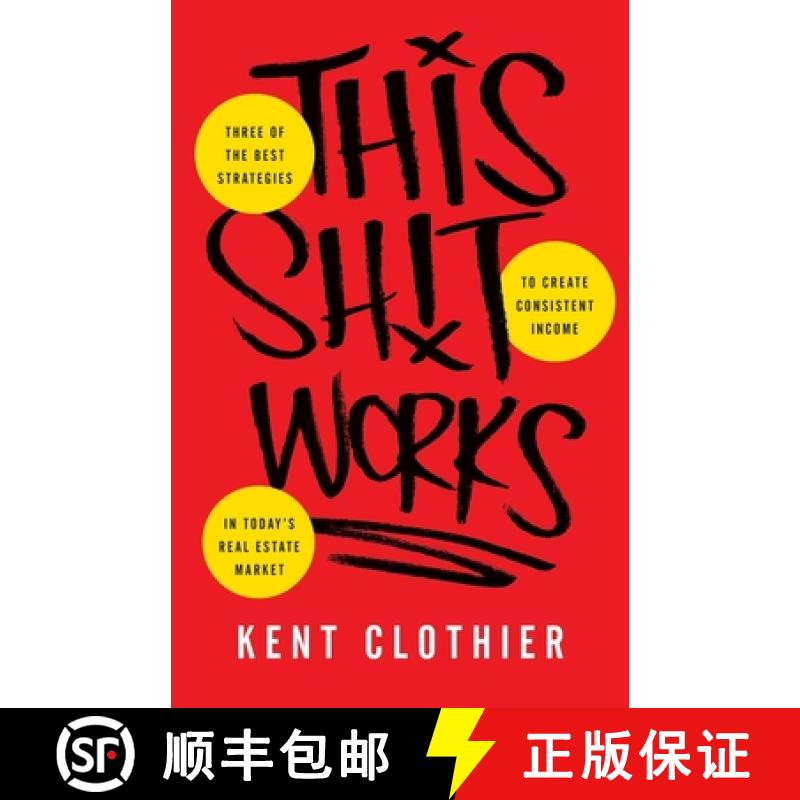 【3-4周达】This Sh*t Works : Three of the Best Strategies to Create Consistent Income in Today's Real... [9781544514857]