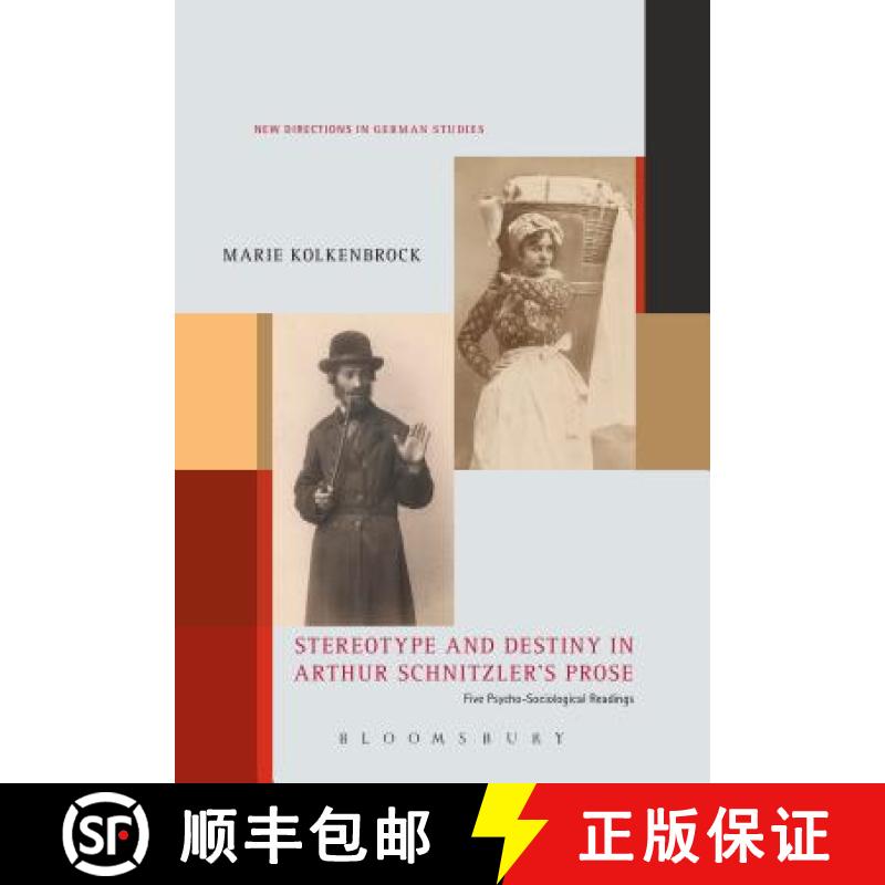【3-4周达】Stereotype and Destiny in Arthur Schnitzler's Prose: Five Psycho-Sociological Readings [9781501330964]