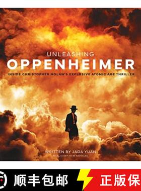 Unleashing Oppenheimer: Inside Christopher Nolan's Explosive Atomic Age Thriller [9781803366012]