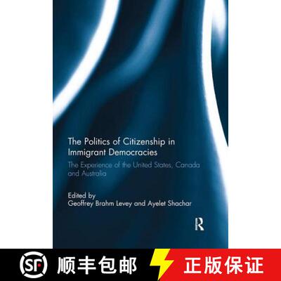【3-4周达】The Politics of Citizenship in Immigrant Democracies : The Experience of the United States... [9781138057982]