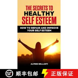 【3-4周达】The Secrets to Healthy Self Esteem: How to repair and improve your self esteem [9780648958215]