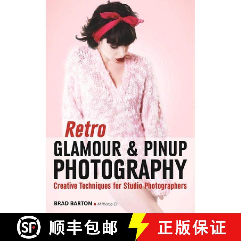 【3-4周达】Retro Glamour And Pinup Photography: Creative Techniques for Studio Photographers [9781682031360]