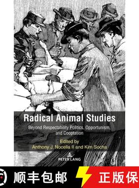 【3-4周达】Radical Animal Studies : Beyond Respectability Politics, Opportunism, and Cooptation [9781433191572]