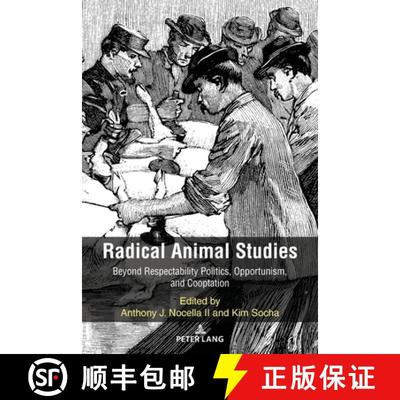 【3-4周达】Radical Animal Studies : Beyond Respectability Politics, Opportunism, and Cooptation [9781433191572]