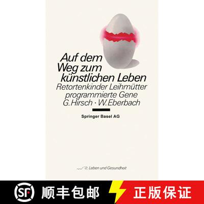 【3-4周达】Auf Dem Weg Zum Künstlichen Leben: Retortenkinder -- Leihmütter -- Programmierte Gene... [9783764317904]