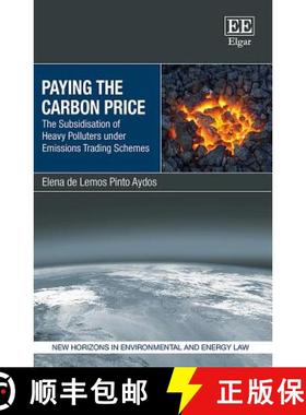 【3-4周达】Paying the Carbon Price: The Subsidisation of Heavy Polluters under Emissions Trading Sche... [9781786439406]