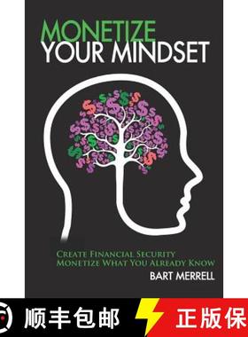 预订 Monetize Your Mindset: Create Financial Security Monetize What Your Already Know [9780692180600]