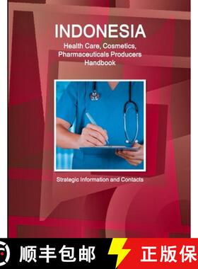 【3-4周达】Indonesia Health Care, Cosmetics, Pharmaceuticals Producers Handbook  - Strategic Informat... [9781387578597]