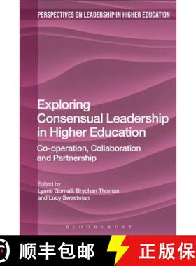 预订 Exploring Consensual Leadership in Higher Education: Co-operation, Collaboration and Partnership [9781350043572]