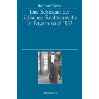 【4周达】Das Schicksal der jüdischen Rechtsanwälte in Bayern nach 1933：Herausgegeben vom Bayerisch... [9783486580600]