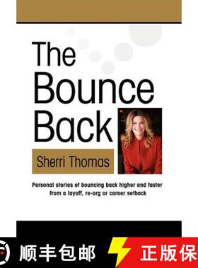 预订 The Bounce Back: Personal Stories of Bouncing Back Faster and Higher from a Layoff, Re-org or Ca... [9781621412588]