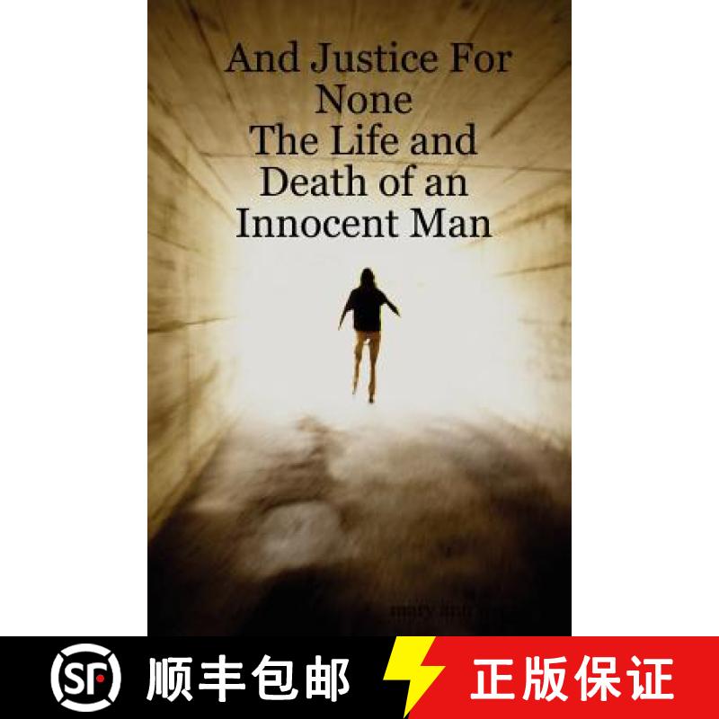 【2-3周达】And Justice For None - The Life and Death of an Innocent Man [9781430308966]