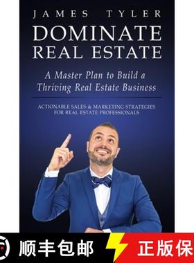 预订 Dominate Real Estate: A Master Plan to Build a Thriving Real Estate Business with Actionable Sal... [9781733503303]