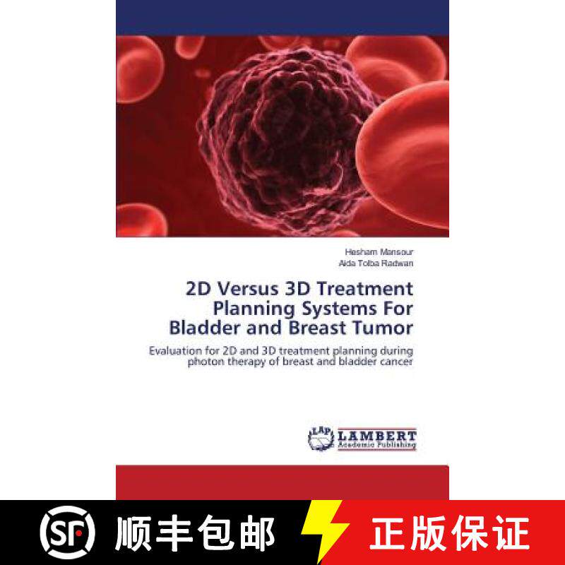 预订 2D Versus 3D Treatment Planning Systems For Bladder and Breast Tumor [9783659818271]