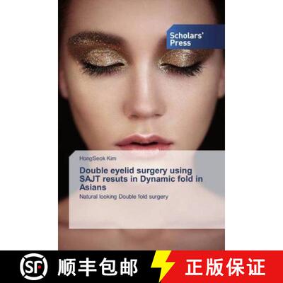 预订 Double eyelid surgery using SAJT resuts in Dynamic fold in Asians [9786138501411]