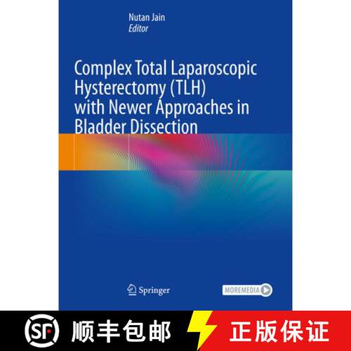 【3-4周达】Complex Total Laparoscopic Hysterectomy (TLH) with Newer Approaches in Bladder Dissection [9789819732289]