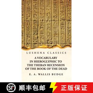【3-4周达】精装 A Vocabulary in Hieroglyphic to the Theban Recension of the Book of the Dead [9781639237210]