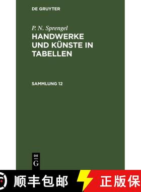 预订 P. N. Sprengel: Handwerke Und Künste in Tabellen. Sammlung 12 [9783112667033]