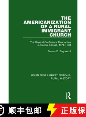 【3-4周达】The Americanization of a Rural Immigrant Church : The General Conference Mennonites in Cen... [9781138732346]